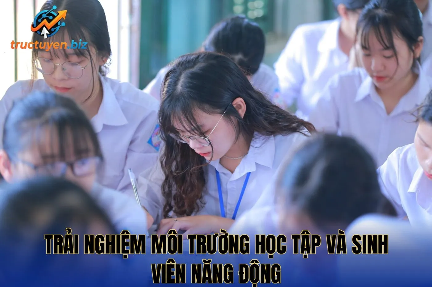 Trải nghiệm môi trường học tập và sinh viên năng động
