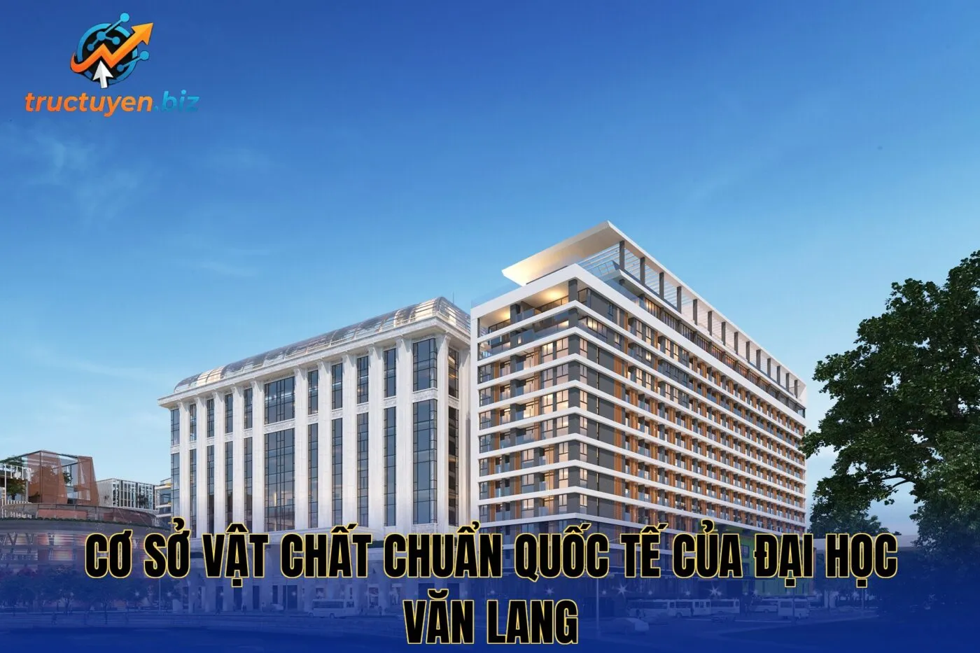 Cơ sở vật chất chuẩn quốc tế của Đại Học Văn Lang