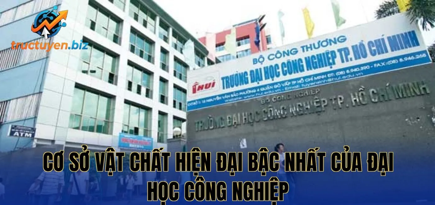 Cơ sở vật chất hiện đại bậc nhất của Đại Học Công Nghiệp