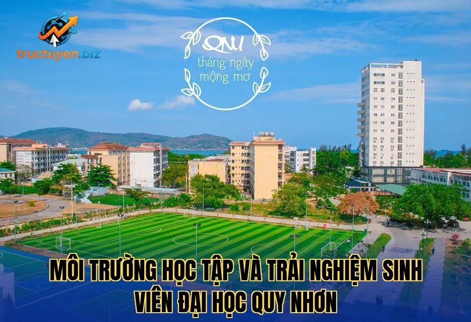 Môi trường học tập và trải nghiệm sinh viên Đại học Quy Nhơn