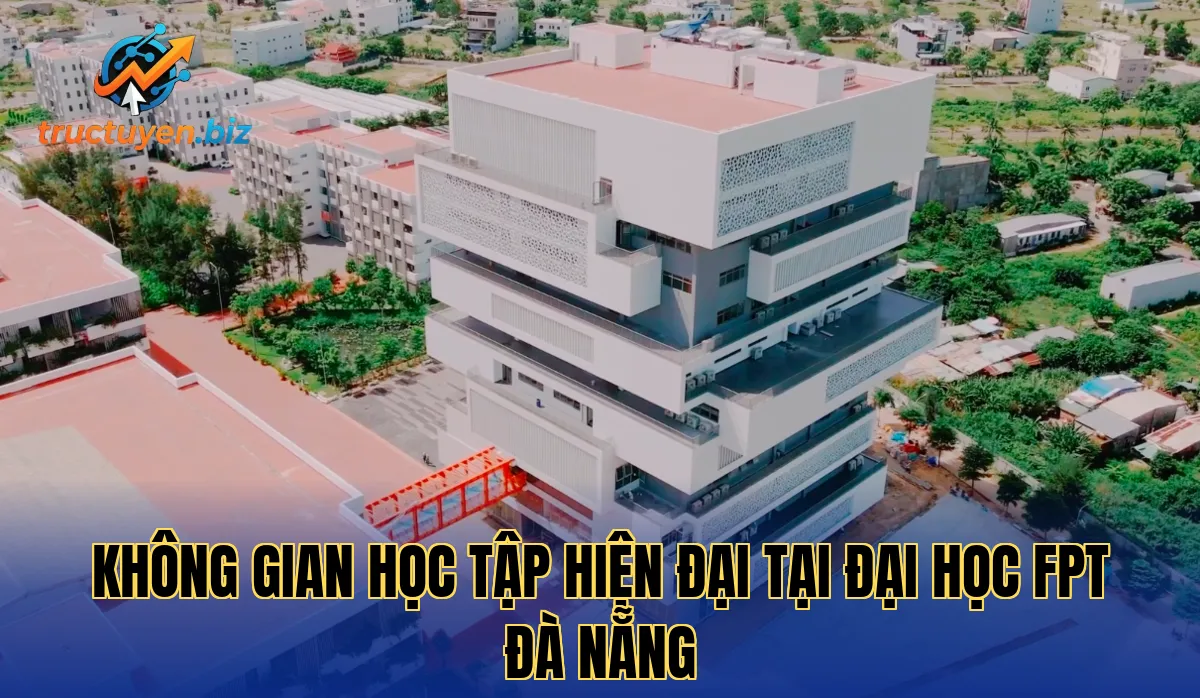 Không gian học tập hiện đại tại Đại học FPT Đà Nẵng