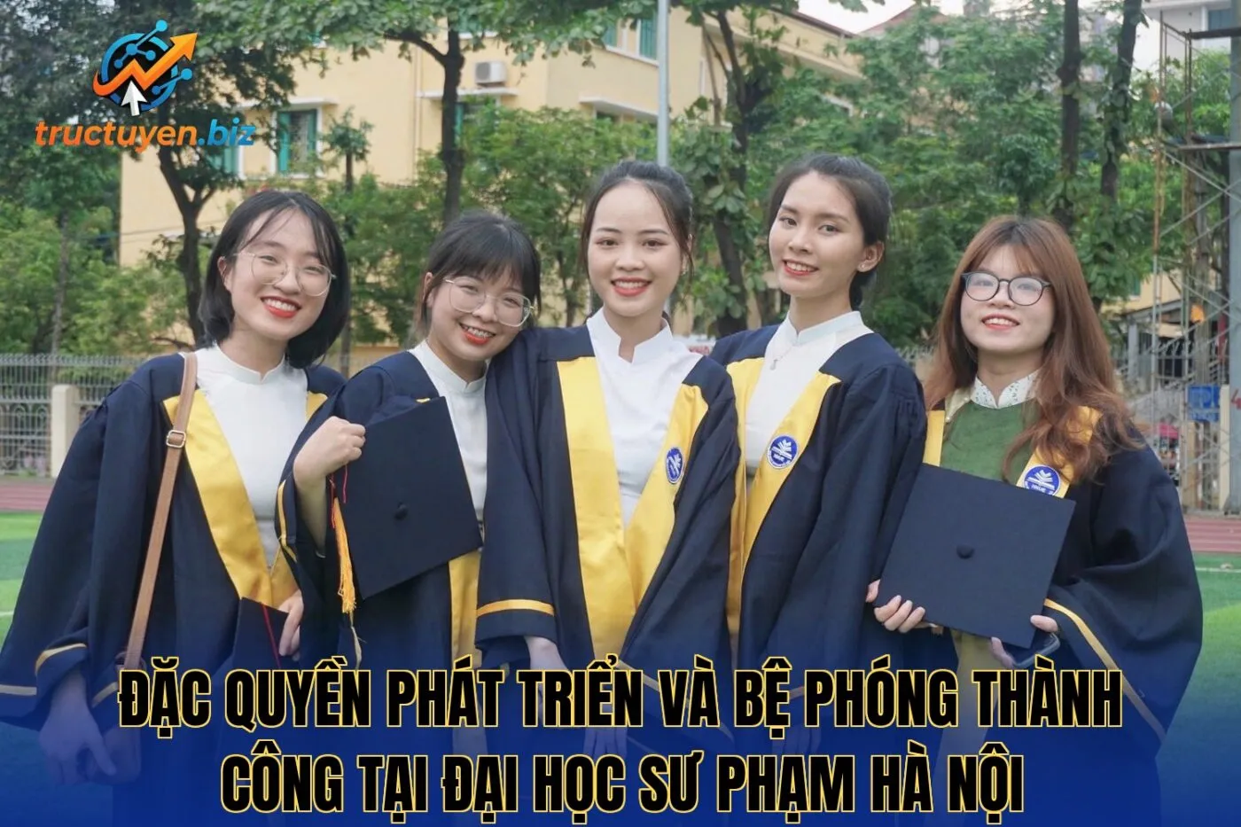 Đặc quyền phát triển và bệ phóng thành công tại Đại Học Sư Phạm Hà Nội
