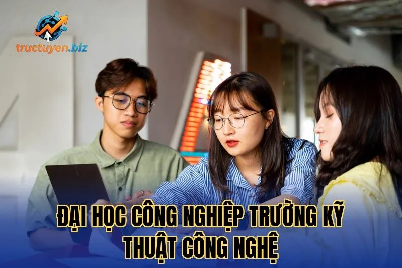 Đại Học Công Nghiệp Trường Kỹ Thuật Công Nghệ