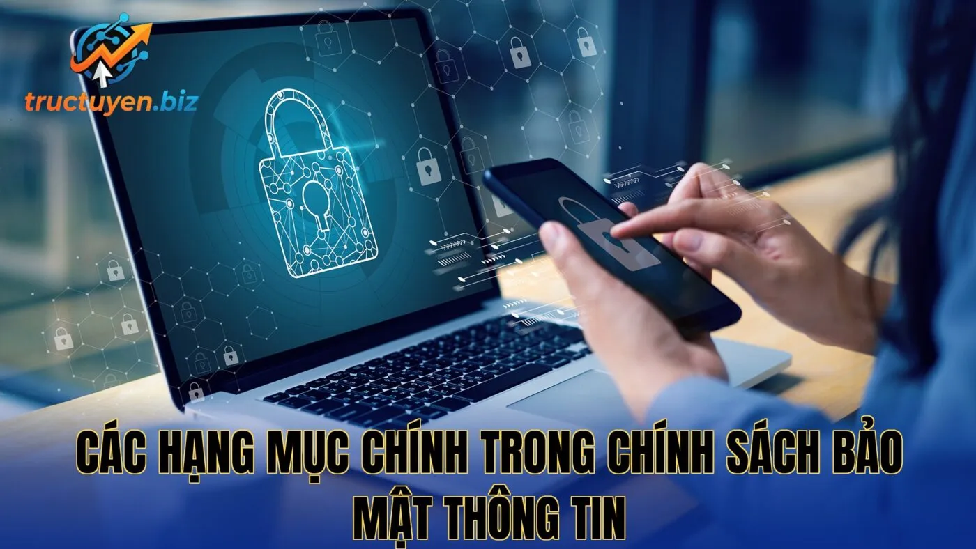 Các hạng mục chính trong chính sách bảo mật thông tin