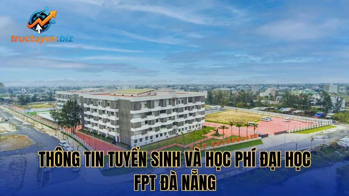 Thông tin tuyển sinh và học phí Đại học FPT Đà Nẵng