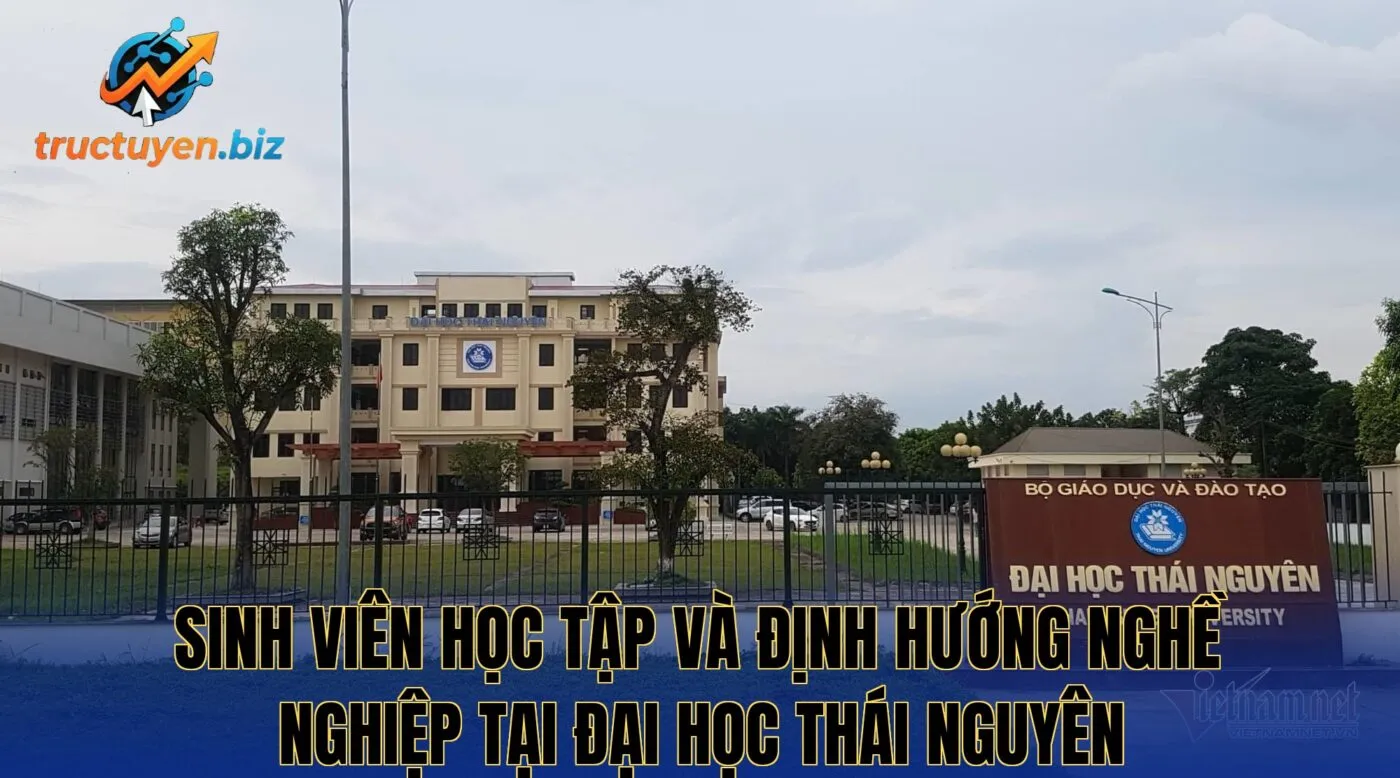 Sinh viên học tập và định hướng nghề nghiệp tại Đại học Thái Nguyên
