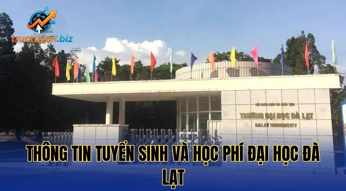Thông tin tuyển sinh và học phí Đại học Đà Lạt