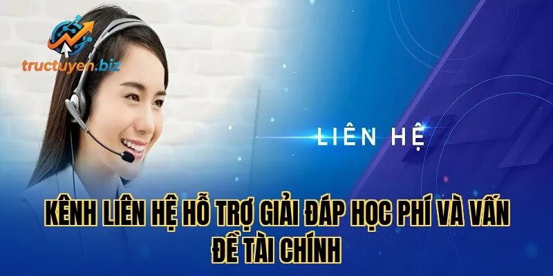 Kênh liên hệ hỗ trợ giải đáp học phí và vấn đề tài chính