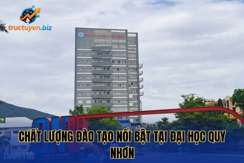 Chất lượng đào tạo nổi bật tại Đại học Quy Nhơn