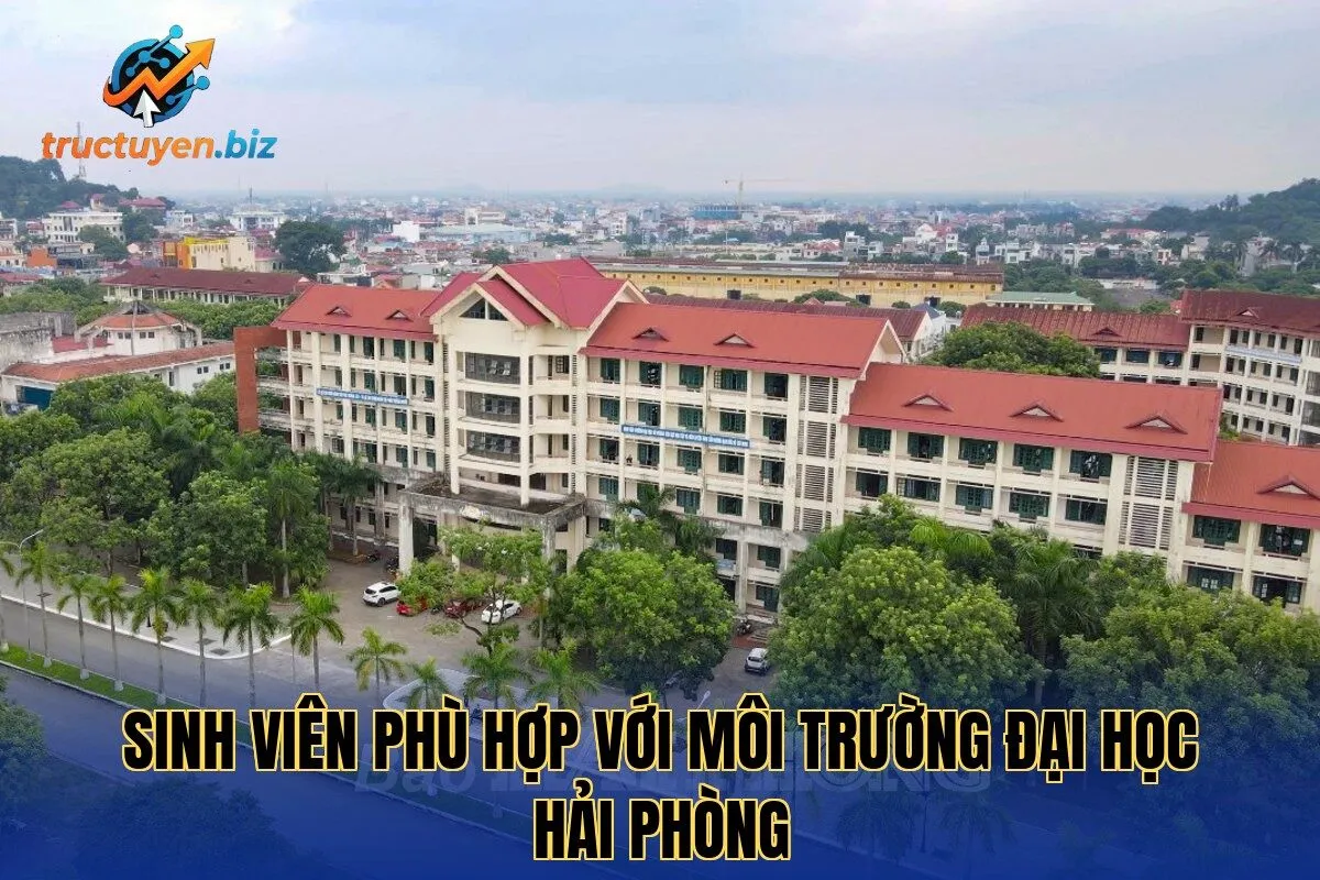 Sinh viên phù hợp với môi trường Đại học Hải Phòng