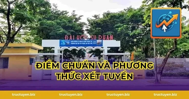 Điểm chuẩn và phương thức xét tuyển